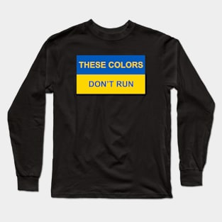 Ukraine - These Colors Don't Run Long Sleeve T-Shirt